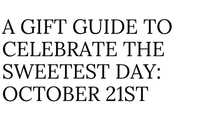 A Gift Guide to Celebrate the Sweetest Day: October 21st