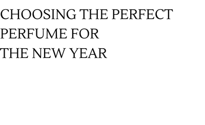Choosing the Perfect Perfume for the New Year