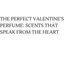 The Perfect Valentine’s Perfume: Scents That Speak from the Heart