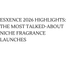 ESXENCE 2026 HIGHLIGHTS: THE MOST TALKED-ABOUT NICHE FRAGRANCE LAUNCHES