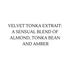 VELVET TONKA EXTRAIT: A SENSUAL BLEND OF ALMOND, TONKA BEAN AND AMBER