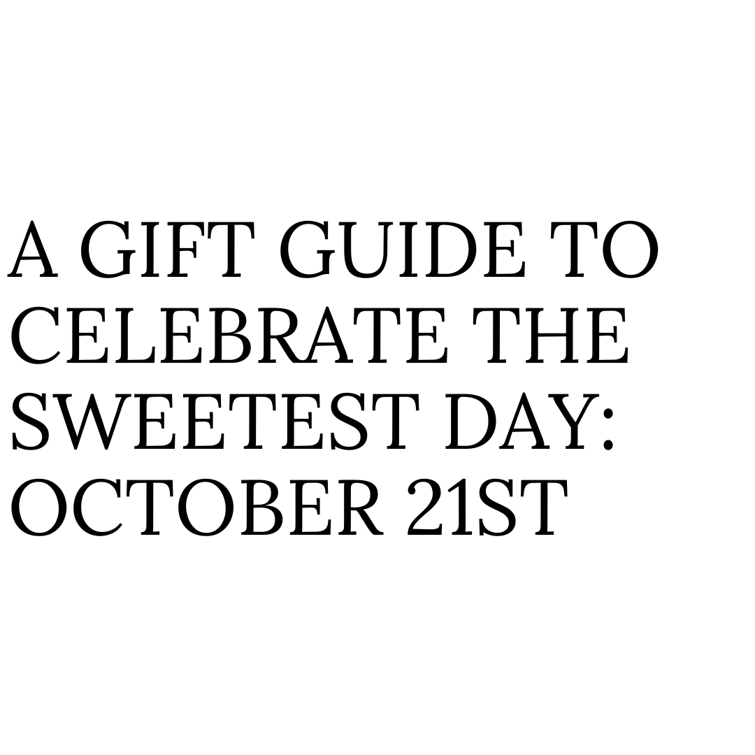 A Gift Guide to Celebrate the Sweetest Day: October 21st
