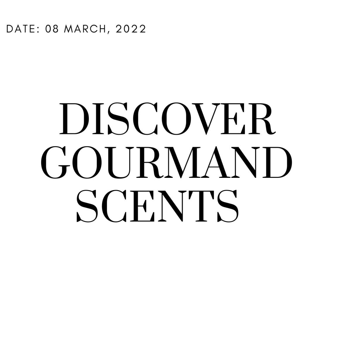 Discover Gourmand Scents