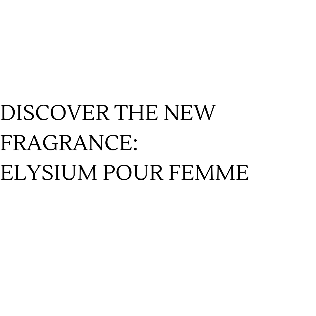 Discover the New Fragrance: Elysium Pour Femme