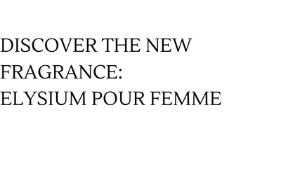 Discover the New Fragrance: Elysium Pour Femme