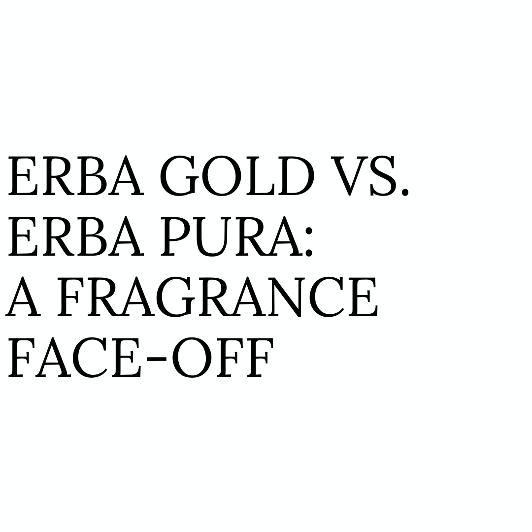 Erba Gold vs. Erba Pura: A Fragrance Face-Off