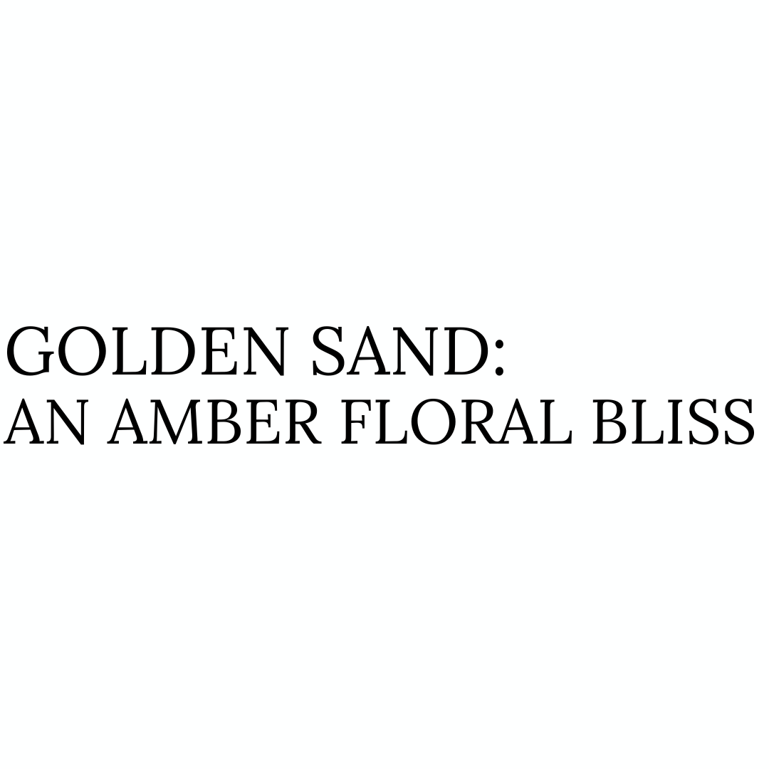 Golden Sand: An Amber Floral Bliss