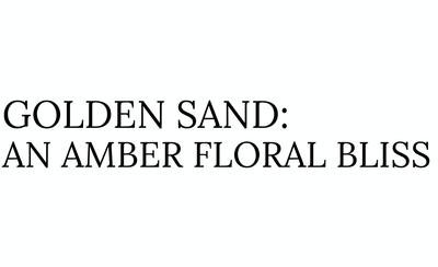Golden Sand: An Amber Floral Bliss