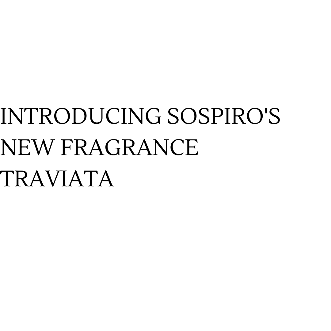 Introducing Sospiro s New Fragrance Traviata introducing-sospiro-s-new-fragrance-traviata