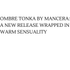 Ombre Tonka by Mancera : A New Release Wrapped in Warm Sensuality