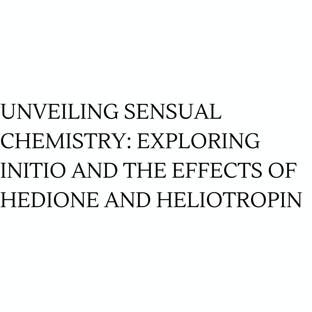 Unveiling Sensual Chemistry: Exploring Initio and the Effects of Hedione and Heliotropin